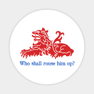 Who Shall Rouse Him Up? Magnet